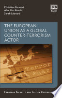 EU As a Global Counter-Terrorism Actor : Spillovers, Integration and Institutions