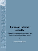 European internal security : towards supranational governance in the area of freedom, security and justice /