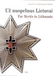 Už nuopelnus Lietuvai : = For merits to Lithuania : orders and medals of the Republic of Lithuania /