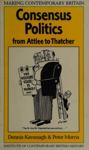 Consensus politics from Attlee to Thatcher /
