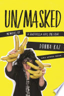 Un/masked : memoirs of a Guerrilla Girl on Tour /
