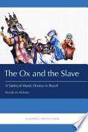 The Ox and the Slave A Satirical Music Drama in Brazil