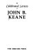 The celebrated letters of John B. Keane /