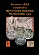 Le monete della Serenissima dalle origini a Domenico Morosini (1148-1156) /