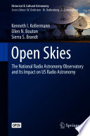 Open Skies : The National Radio Astronomy Observatory and Its Impact on US Radio Astronomy /