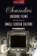 Soundies jukebox films and the shift to small-screen culture /