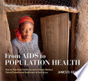 From AIDS to population health : how an American university and a Kenyan medical school transformed healthcare in East Africa /