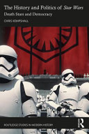 The history and politics of Star wars : Death Stars and democracy /