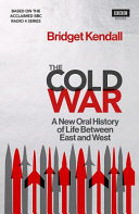 The Cold War : a new oral history of life between East and West /