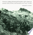 The Social Organization of Exile : Greek Political Detainees in the 1930s