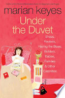 Under the duvet : Shoes, reviews, having the blues, builders, babies, families, and other calamities /