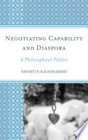 Negotiating capability and diaspora : a philosophical politics /