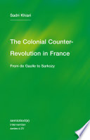 The colonial counter-revolution in France : from de Gaulle to Sarkozy /