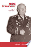 Nikita Khrushchev and the Creation of a Superpower /