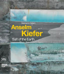 Anselm Kiefer : salt of the Earth /