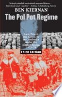 The Pol Pot Regime ... 1975-79 : Race, Power, and Genocide in Cambodia under the Khmer Rouge /