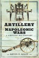 Artillery of the Napoleonic Wars : a concise dictionary, 1792-1815 /