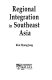 Regional integration in Southeast Asia /