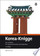 Korea-Knigge : Der Türöffner für Auslandsreisende und Expatriates /