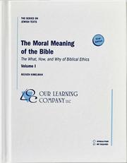 The moral meaning of the Bible : the what, how, and why of biblical ethics /
