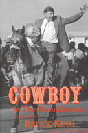 Cowboy in the roundhouse : a political life /