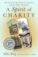 A spirit of charity : restoring the bond between America and its public hospitals /