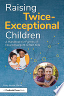 Raising twice-exceptional children : a handbook for parents of neurodivergent gifted kids /