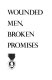 Wounded men, broken promises /