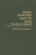 Naval strategy east of Suez : the role of Djibouti /