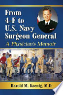 From 4-F to U.S. Navy Surgeon General : A Physician's Memoir /