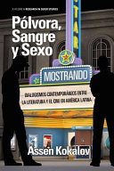 Pólvora, sangre y sexo : dialogismos contemporáneos entre la literatura y el cine en América Latina /