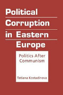 Political corruption in Eastern Europe : politics after communism /