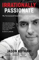 Irrationally passionate : my turnaround from rebel to entrepreneur /