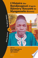 L'histoire des Bandjougousi d'apr�es Dj�emory Kouyat�e de Nyagassola (Guin�ee) /