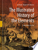 The Illustrated History of the Elements : Earth, Water, Air, Fire /