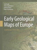 Early Geological Maps of Europe Central Europe 1750 to 1840 /