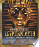 Egyptian myth : a treasury of legends, art, and history /