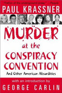Murder at the conspiracy convention and other American absurdities /