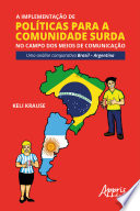A Implementação de Políticas para a Comunidade Surda No Campo Dos Meios de Comunicação : Uma análise Comparativa Brasil - Argentina /