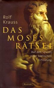 Das Moses-Rätsel : auf den Spuren einer biblischen Erfindung /