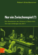 Nur ein Zwischenspiel (?) : die Geschichte der Grünen in Österreich von den Anfängen bis 2017 /
