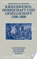Kriegswesen, Herrschaft und Gesellschaft 1300-1800 /