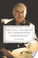 The full severity of compassion : the poetry of Yehuda Amichai /