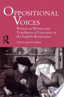 Oppositional voices women as writers and translators in the English renaissance /