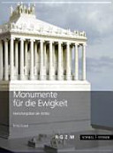 Monumente für die Ewigkeit : Herrschergräber der Antike /