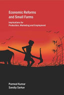 Economic reforms and small farms : implications for production, marketing and employment /