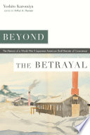 Beyond the betrayal : the memoir of a World War II Japanese American draft resister of conscience /