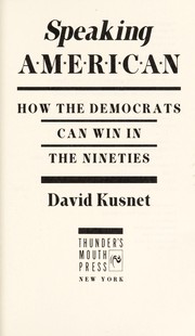 Speaking American : how the Democrats can win in the nineties /