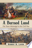 A burned land : the Trans-Mississippi in the Civil War /