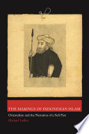 The Makings of Indonesian Islam : Orientalism and the Narration of a Sufi Past /